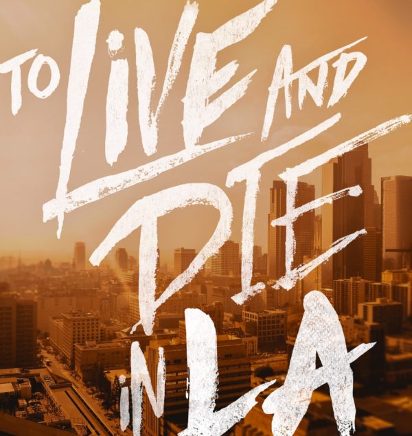 Sammi’s Favorite Things: To Live and Die in LA