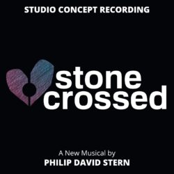 STONE CROSSED, A NEW MUSICAL OUT NOW