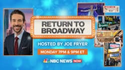 NBC NEWS NOW Presents Return To Broadway Monday